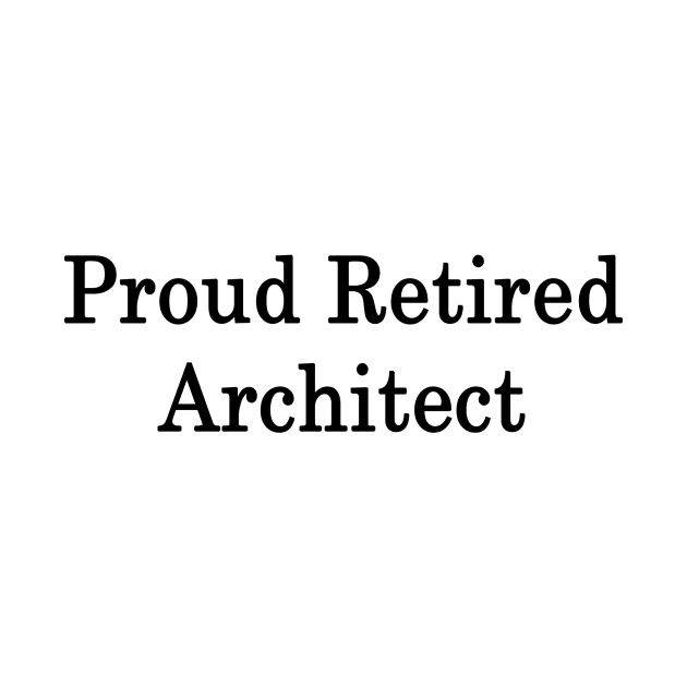 Proud Retired Architect by supernova23