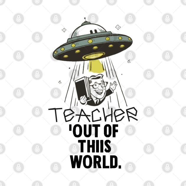 My Teacher is out of this world. Appreciation day by Ideas Design