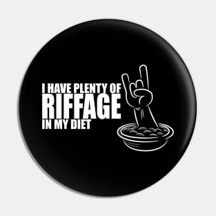 I have plenty of riffage in my diet (white design #2) Pin