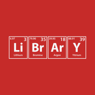 Library (Li-Br-Ar-Y) Periodic Elements Spelling T-Shirt