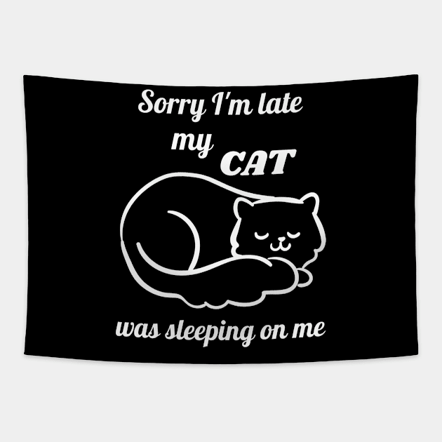 Sorry I'm late my cat was sleeping on me Tapestry by Dogefellas