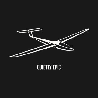 Quietly Epic Glider Pilot Sailplane Biplane aerial floating soaring T-Shirt