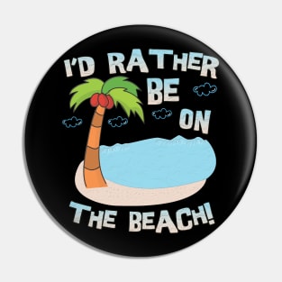 I'd Rather be on the Beach Pin