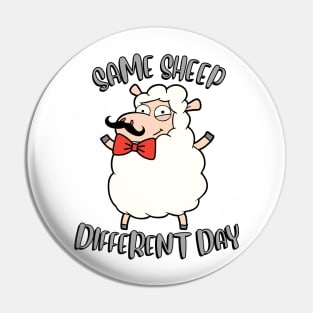 Same Sheep Different day Pin