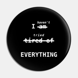 I haven't tried EVERYTHING [white text] Pin