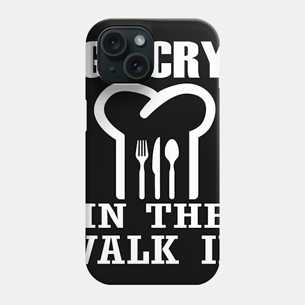 Go Cry In The Walk In Funny Chef T-Shirt Phone Case by designready4you