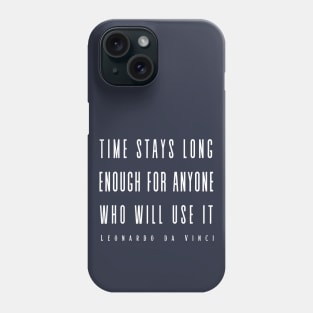 Leonardo da Vinci quote: Time Stays Long Enough... Phone Case