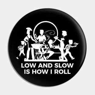 Low and slow is how I roll t-shirt Pin