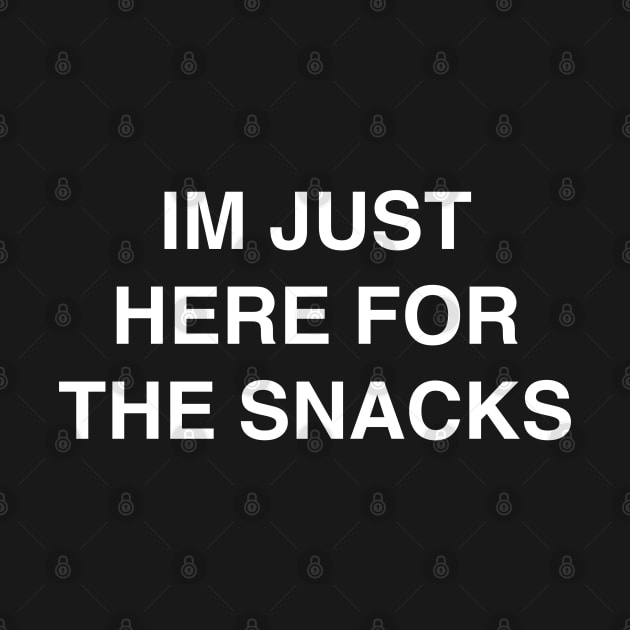 Im Just Here for the Snacks by StickSicky
