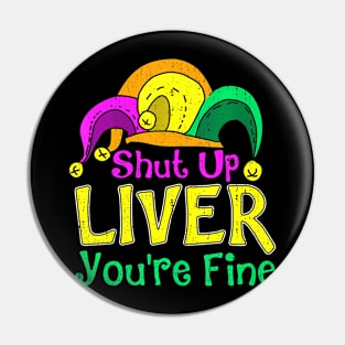 Shut Up Liver You're Fine,  Mardi Gras Parade Outfit Pin