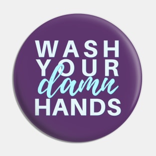 Wash Your Damn Hands Pin