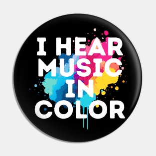 I Hear Music In Color Pin