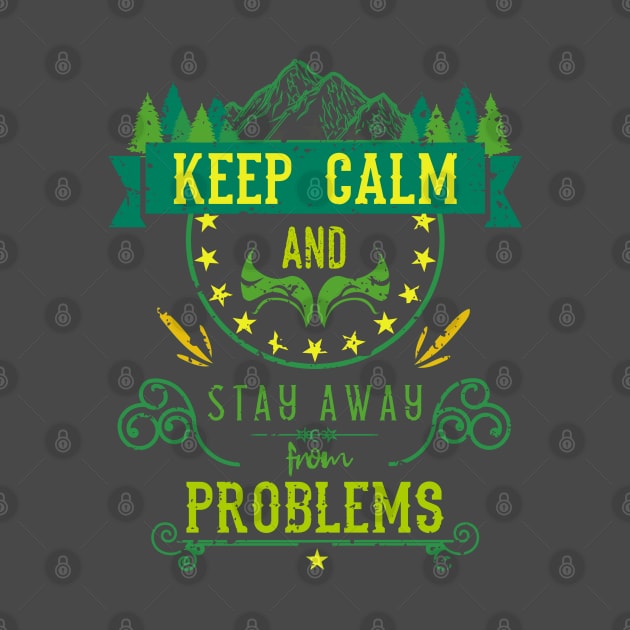 Keep Calm and Stay Away from Problems Vintage by HCreatives