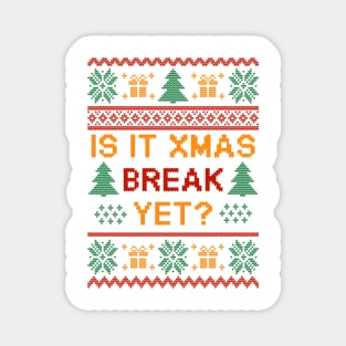 is it christmas break yet ugly sweater Magnet