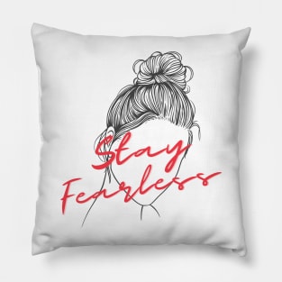 Stay Fearless Pillow