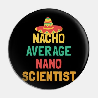 Not Your Average Nano Scientist Pin