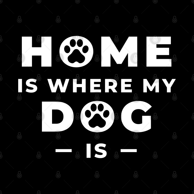 Home is Where My Dog Is by Contentarama