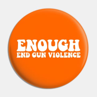 Enough End Gun Violence Awareness Month Wear Orange Pin