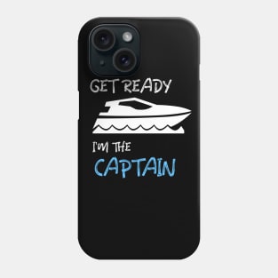 GET READY, I'M THE CAPTAIN Phone Case