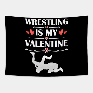 Wrestling Is My Valentine T-Shirt Funny Humor Fans Tapestry