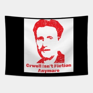 Orwell isn't fiction anymore Tapestry