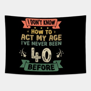 I don't know how to act my age I've never been 40 Years before Tapestry