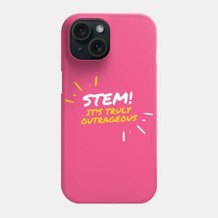 STEM! It's truly outrageous. Phone Case