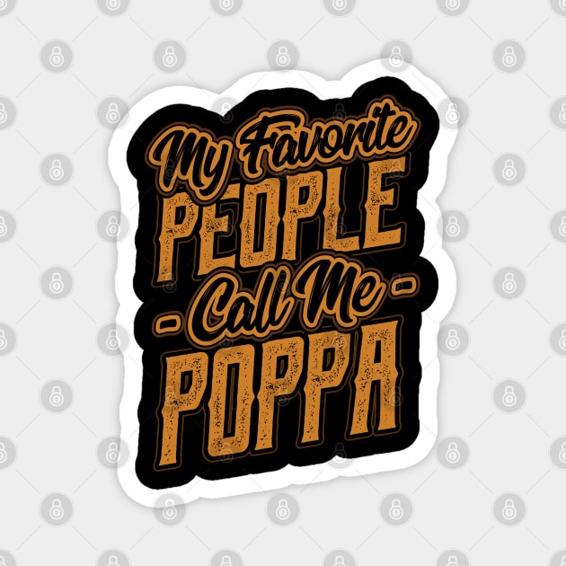 My Favorite People Call Me Poppa Gift Magnet by aneisha