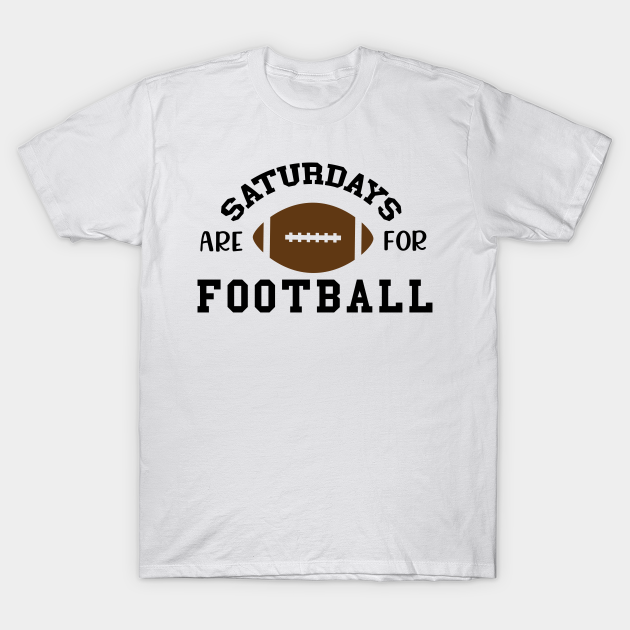 Discover Saturdays are for football black - Saturdays Are For Football Black - T-Shirt