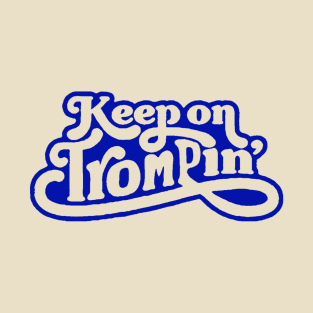 Keep on Trompin T-Shirt