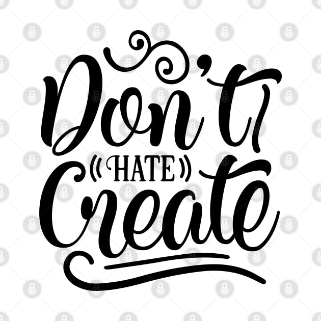 Dont Hate Create by FUNNYTIMES