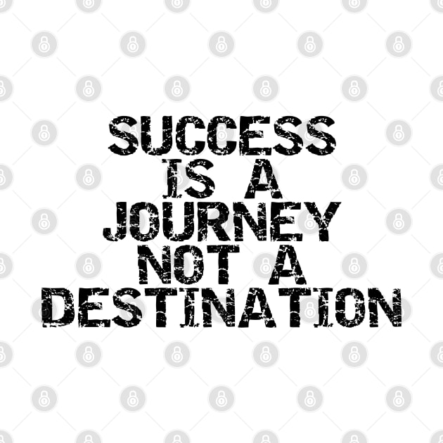 Success Is A Journey Not A Destination by Texevod