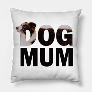 DOG MUM - brown and white collie in snow oil painting word art Pillow