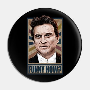 Funny How? Goodfellas Joe Pesci Pin