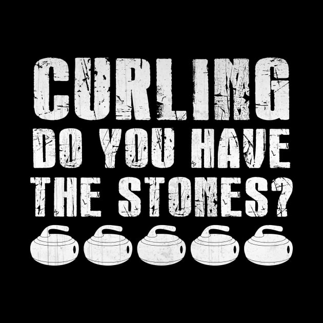 Curling Do You Have The Stones Funny Curling by TheLostLatticework