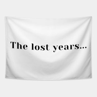 The lost years, Tote, Pillow, Case Tapestry