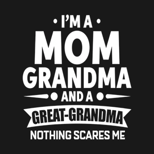 Mom Grandma Great Grandma Nothing Scares Me T-Shirt