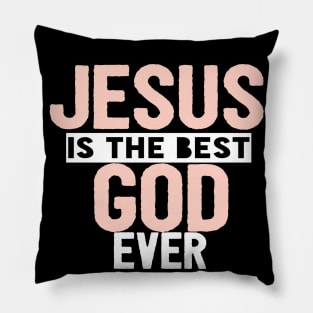 JESUS IS THE BEST GOD EVER SHIRT- FUNNY CHRISTIAN GIFT Pillow