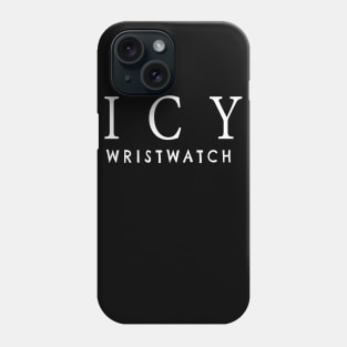 ICY wristwatch Phone Case