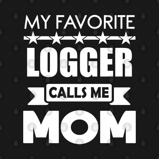 Favorite Logger mothers day Best mom Gift by mahmuq