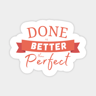Done is better than perfect motivational quotes Magnet