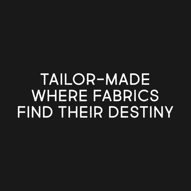 Tailor Made Where Fabrics Find Their Destiny by trendynoize