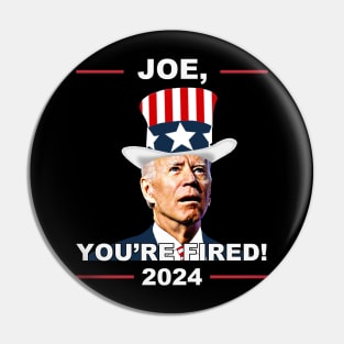 Joe You're Fired Anti-Biden Election 2024 4th July Pin