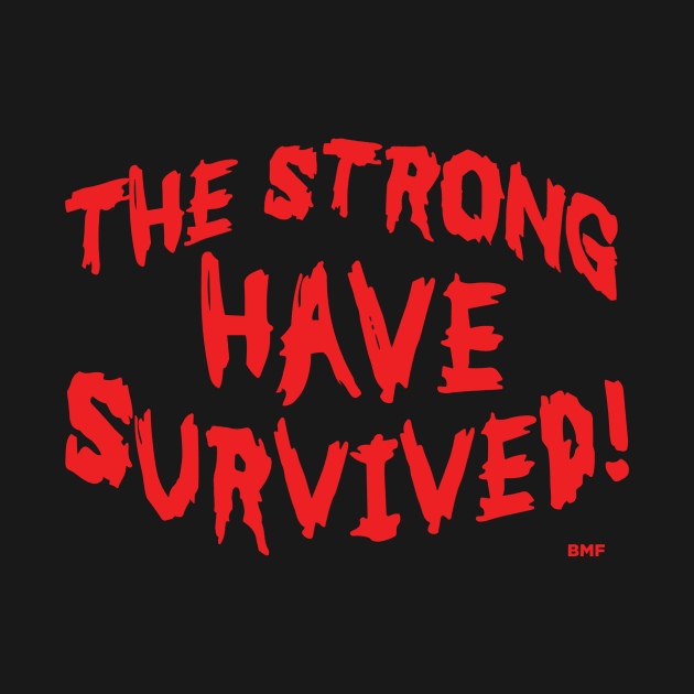 The Strong Have Survived - Design 2R by Rock-N-Roll-Engineering