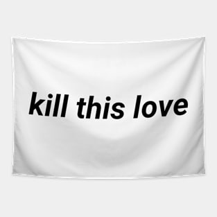 kill this love- aesthetic vaporwave quote Tapestry