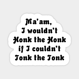 TONK THE TONK Magnet