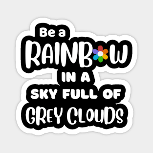 Be a Rainbow - Inspirational Magnet