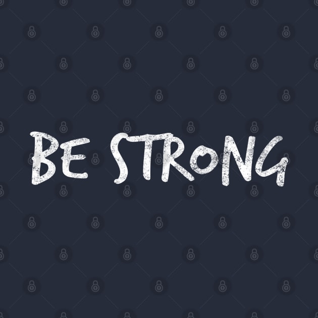 Be Strong Cool Motivational by Happy - Design