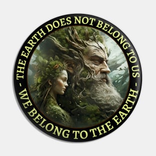 Mother Nature The Earth Does Not Belong To Us We Belong To The Earth Pin