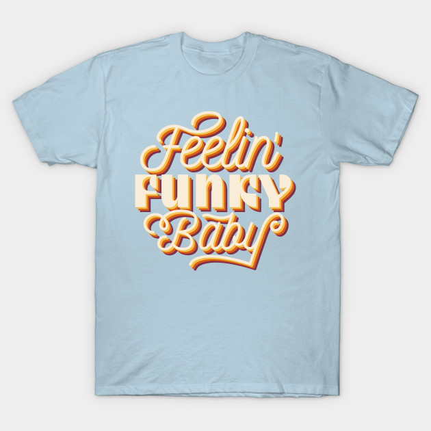 Discover Feelin' Funky Baby - 70s - T-Shirt